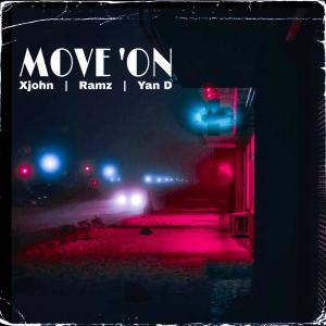 Dengarkan Move 'On(feat. R4MZ & Yan D) lagu dari xJohn dengan lirik