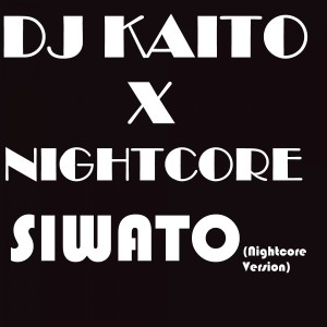 Nightcore的專輯Siwato (Nightcore Version)