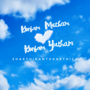 Album Konjam Mutham Konjam Yutham from Shakthikanth Karthick