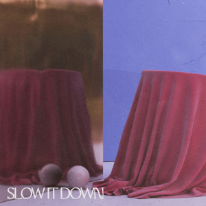 ดาวน์โหลดและฟังเพลง SLOW IT DOWN พร้อมเนื้อเพลงจาก Kelland