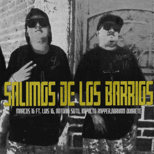 ดาวน์โหลดและฟังเพลง SALIMOS DE LOS BARRIOS พร้อมเนื้อเพลงจาก Marcos 16