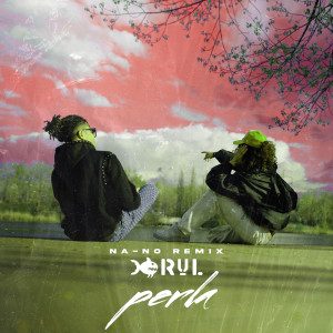 Listen to Perla (NA-NO Remix) song with lyrics from Rul