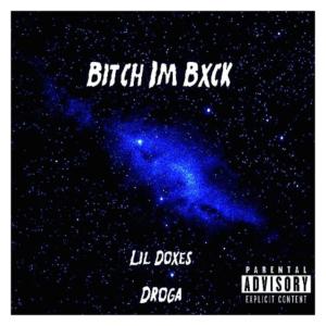 Lil Doxes的專輯***** i'm bxck. (feat. Droga) [Explicit]