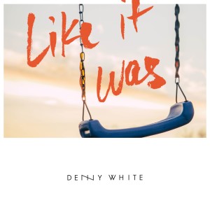 Denny White的專輯Like It Was