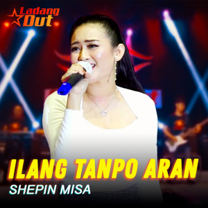ดาวน์โหลดและฟังเพลง Ilang Tanpo Aran พร้อมเนื้อเพลงจาก Shepin MIsa