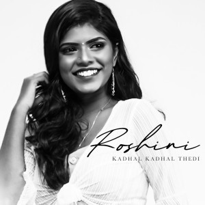ดาวน์โหลดและฟังเพลง Kadhal Kadhal Thedi พร้อมเนื้อเพลงจาก Roshini