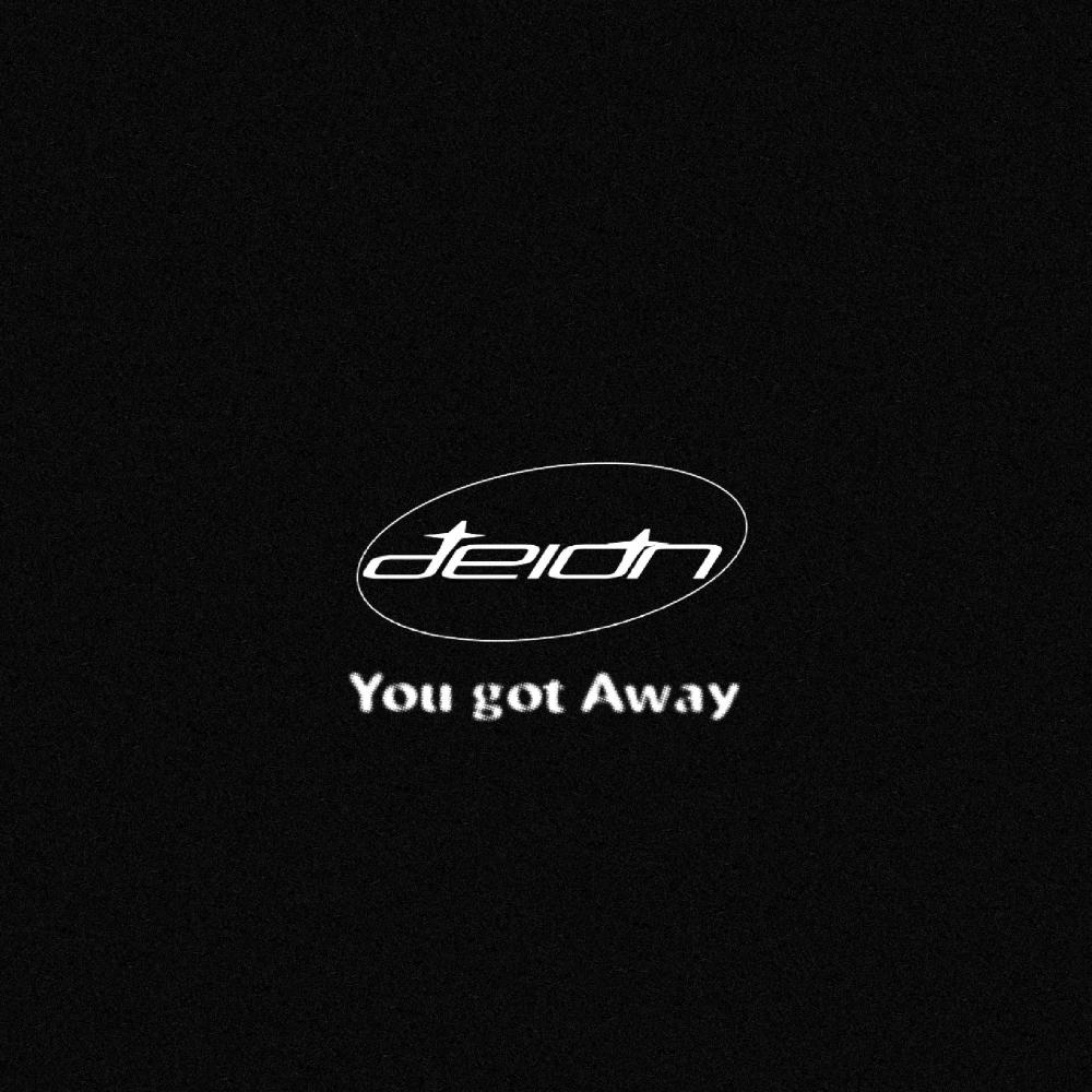 You got Away