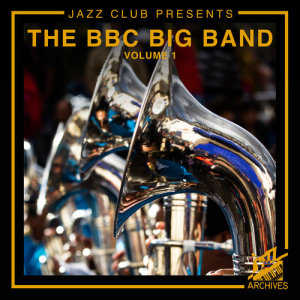 The BBC Big Band的专辑Jazz Club Presents: The BBC Big Band
