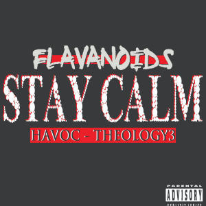 Flavanoids的專輯Stay Calm (feat. Theology 3 & Havoc) [Explicit]