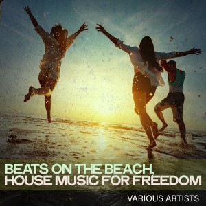 Various Artists的專輯Beats on the Beach, House Music for Freedom