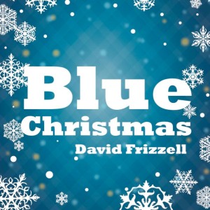 ดาวน์โหลดและฟังเพลง Blue Christmas พร้อมเนื้อเพลงจาก David Frizzell