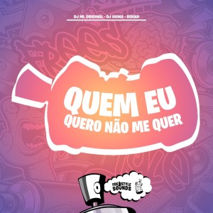 Listen to Quem Eu Quero Não Me Quer (Explicit) song with lyrics from DJ ML ORIGINAL