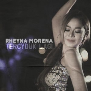Dengarkan lagu Tercyduk Lagi nyanyian Rheyna Morena dengan lirik
