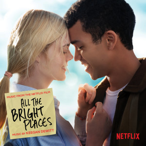 收聽Keegan DeWitt的All The Bright Places I歌詞歌曲