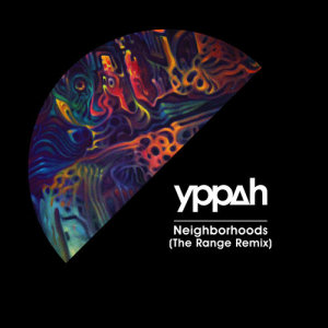 Album Neighborhoods (The Range Remix) from Yppah
