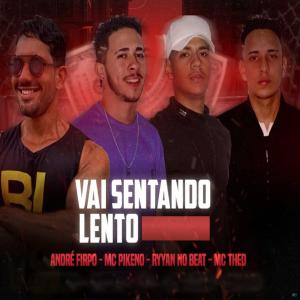 收聽Mc Thed的Vai Sentando Lento (feat. Andre Firpo, Ryyan No Beat & mc pikeno) (Explicit)歌詞歌曲
