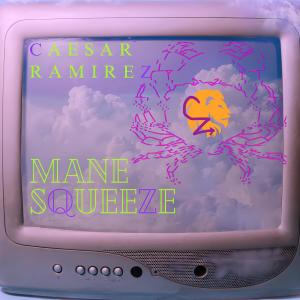 Caesar Ramirez的專輯Mane Squeeze (Explicit)