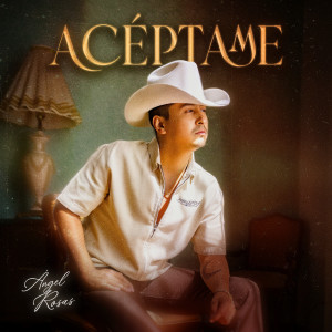 ดาวน์โหลดและฟังเพลง Aceptame พร้อมเนื้อเพลงจาก Angel Rosas