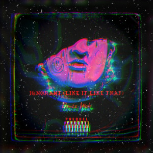 Album Ignorant (I Like It Like That) (Explicit) from Dante Wolf