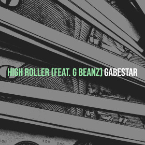 GabeSTAR的专辑High Roller (Explicit)
