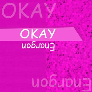 Listen to OKAY song with lyrics from Enargon