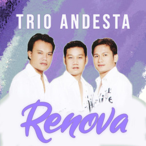 Dengarkan lagu Renova nyanyian Trio Andesta dengan lirik