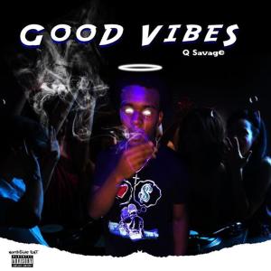 收聽Q Savage的Q Savage Good Vibes (Explicit)歌詞歌曲