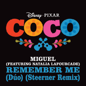收聽Miguel的Remember Me (Dúo) (From "Coco" / Steerner Remix)歌詞歌曲