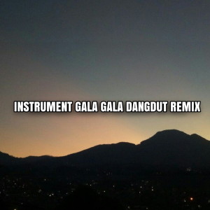 Noobeer Remixer的專輯Instrument Gala Gala Dangdut (Remix)