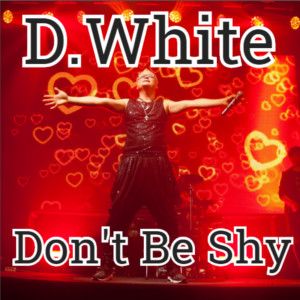 收聽D.White的Don't Be Shy (Explicit)歌詞歌曲