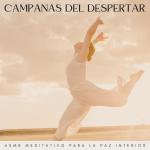 Album Campanas Del Despertar: Asmr Meditativo Para La Paz Interior oleh Mejores Sonidos ASMR