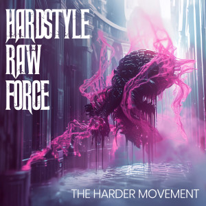 อัลบัม Hardstyle Raw Force - The Harder Movement ศิลปิน Various Artists