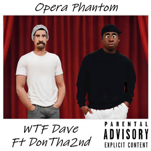 Listen to Opera Phantom (Explicit) song with lyrics from WTF DAVE