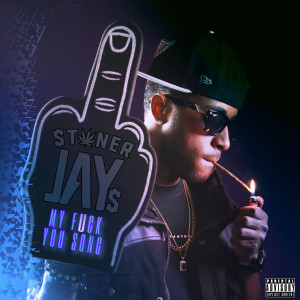 Dengarkan My Fuck You Song (Explicit) lagu dari Stoner JAYs dengan lirik