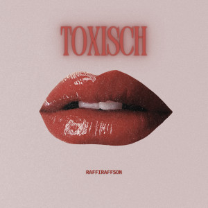 Album Toxisch (Explicit) from RAFFI RAFFSON