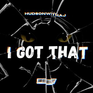 ดาวน์โหลดและฟังเพลง I Got That พร้อมเนื้อเพลงจาก HudsonWithaJ
