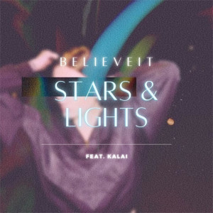 Listen to Stars & Lights song with lyrics from BelieveIt