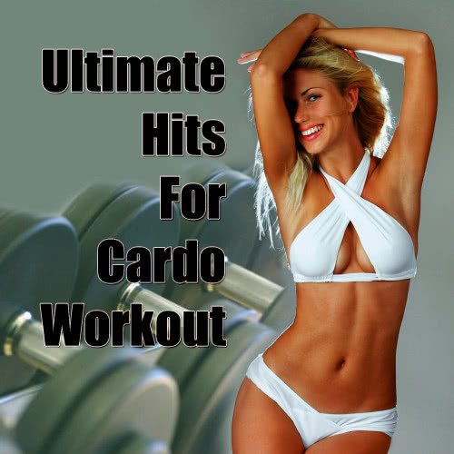 Ultimate Hits For Cardio Workout