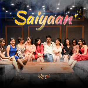 Listen to Saiyaan song with lyrics from Ruyal