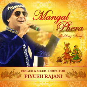 Dengarkan lagu Mangal Phera nyanyian Piyush Rajani dengan lirik