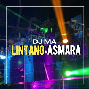 Dengarkan Lintang Asmara lagu dari DJ Ma dengan lirik
