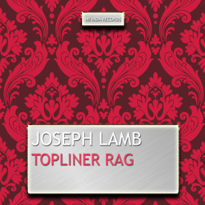อัลบัม Topliner Rag ศิลปิน Joseph Lamb