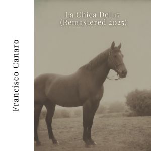 Listen to La Chica Del 17 (Remastered 2025) song with lyrics from Francisco Canaro