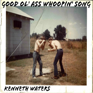 ดาวน์โหลดและฟังเพลง Good Ol' Ass Whoopin' Song พร้อมเนื้อเพลงจาก Kenneth Waters