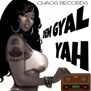 Chaos的專輯CHAOS DEM GYAL YAH (offical audio)