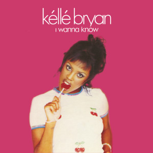 收聽Kéllé Bryan的I Wanna Know (Sunship Mix)歌詞歌曲