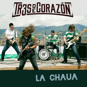 Dengarkan lagu La Chaua nyanyian Tr3sdeCoraZón dengan lirik