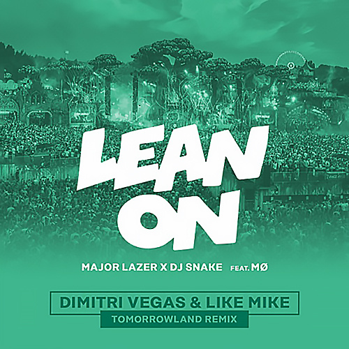 Lean On (Dimitri Vegas & Like Mike Tomorrowland Remix)