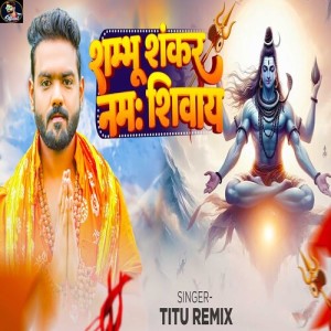 Album Shambhu Shankar Namah Shivay from Titu Remix