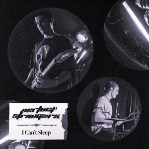 Album I Can't Sleep (Explicit) oleh Perfect Strangers